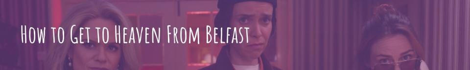 Dara, in the middle, lesbian from How to Get to Heaven From Belfast